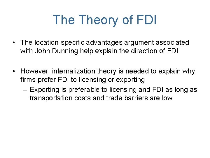 The Theory of FDI • The location-specific advantages argument associated with John Dunning help The Theory of FDI • The location-specific advantages argument associated with John Dunning help