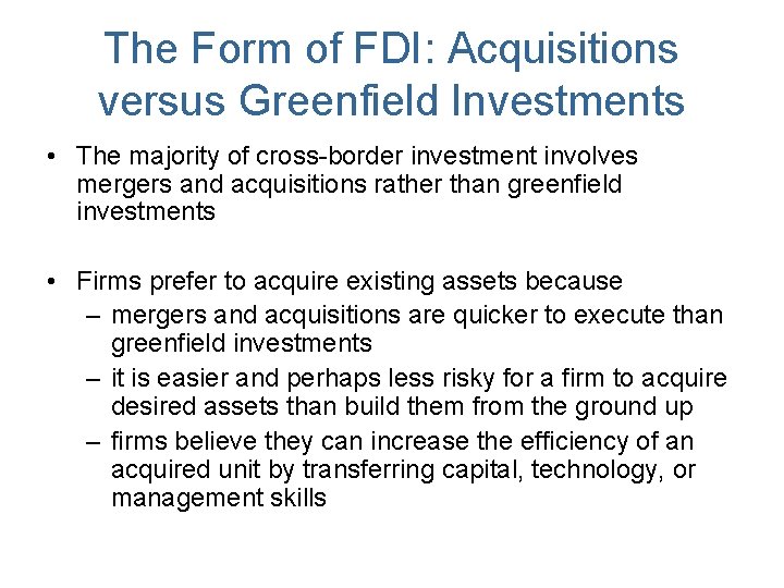The Form of FDI: Acquisitions versus Greenfield Investments • The majority of cross-border investment The Form of FDI: Acquisitions versus Greenfield Investments • The majority of cross-border investment