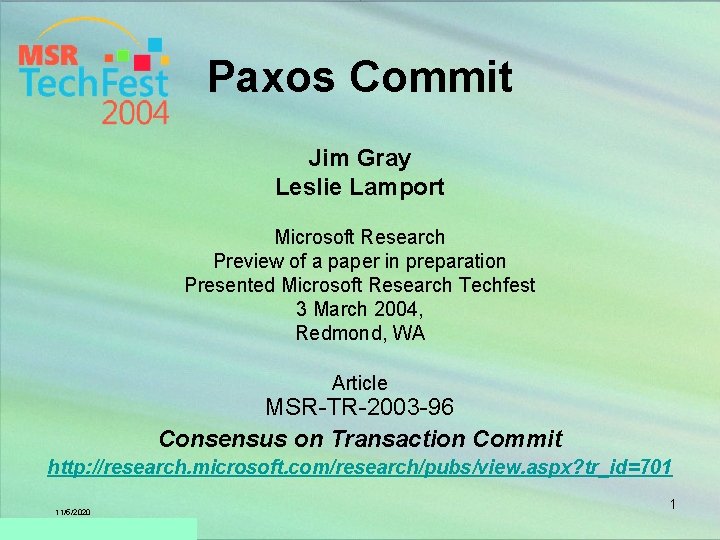 Paxos Commit Jim Gray Leslie Lamport Microsoft Research Preview of a paper in preparation