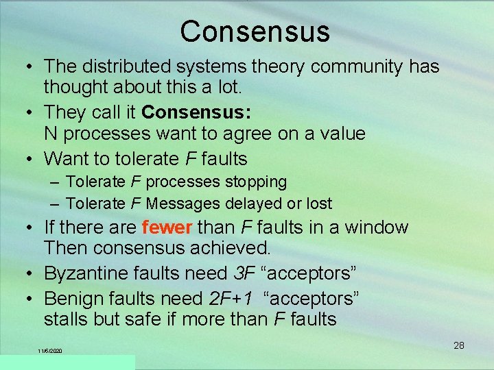 Consensus • The distributed systems theory community has thought about this a lot. •