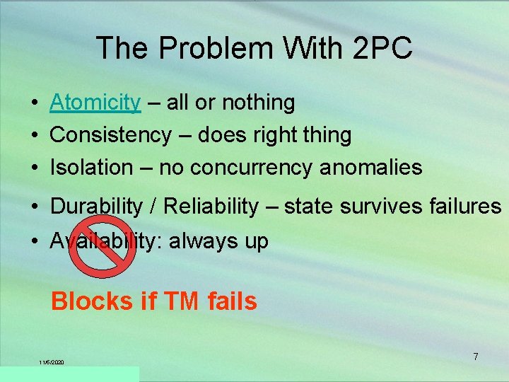 The Problem With 2 PC • Atomicity – all or nothing • Consistency –