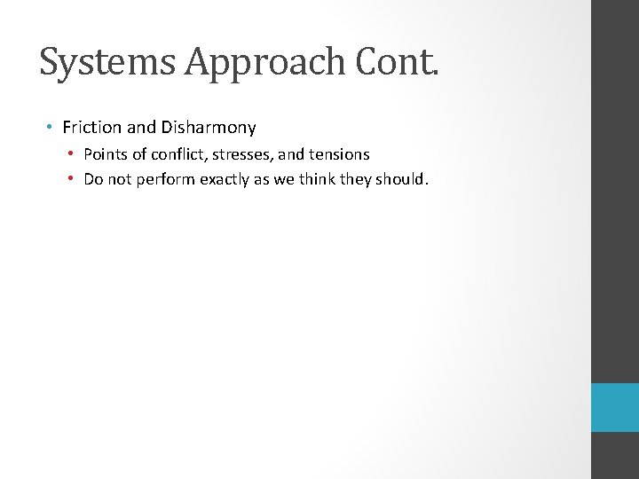 Systems Approach Cont. • Friction and Disharmony • Points of conflict, stresses, and tensions