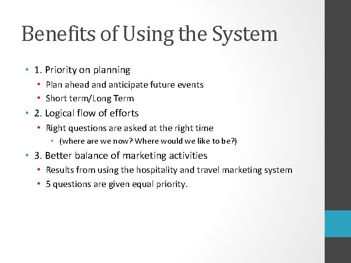 Benefits of Using the System • 1. Priority on planning • Plan ahead anticipate