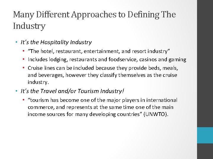 Many Different Approaches to Defining The Industry • It’s the Hospitality Industry • “The