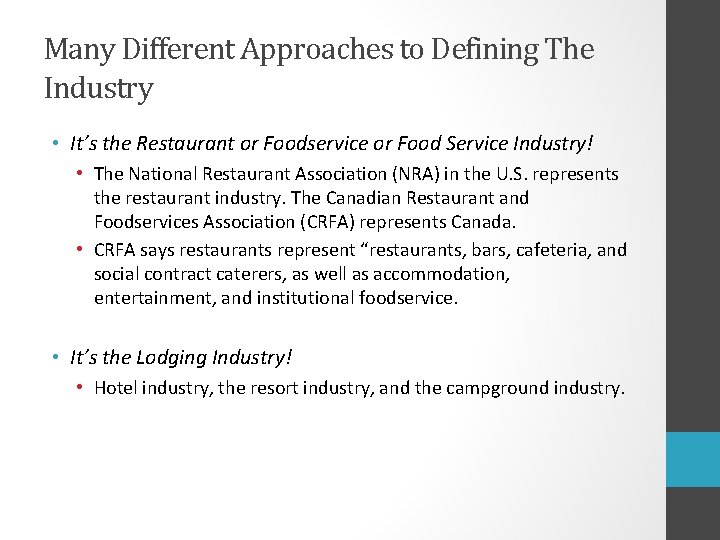 Many Different Approaches to Defining The Industry • It’s the Restaurant or Foodservice or