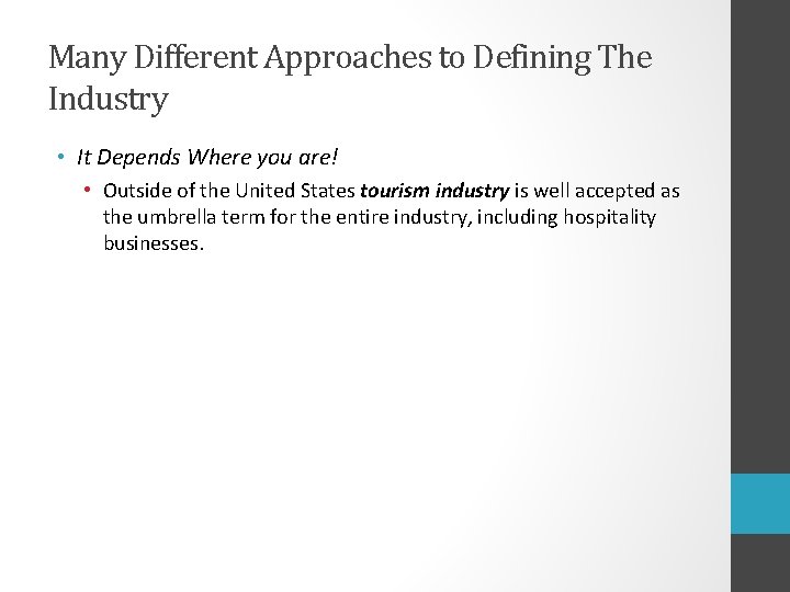 Many Different Approaches to Defining The Industry • It Depends Where you are! •