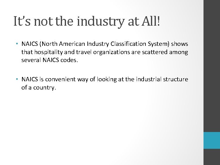 It’s not the industry at All! • NAICS (North American Industry Classification System) shows