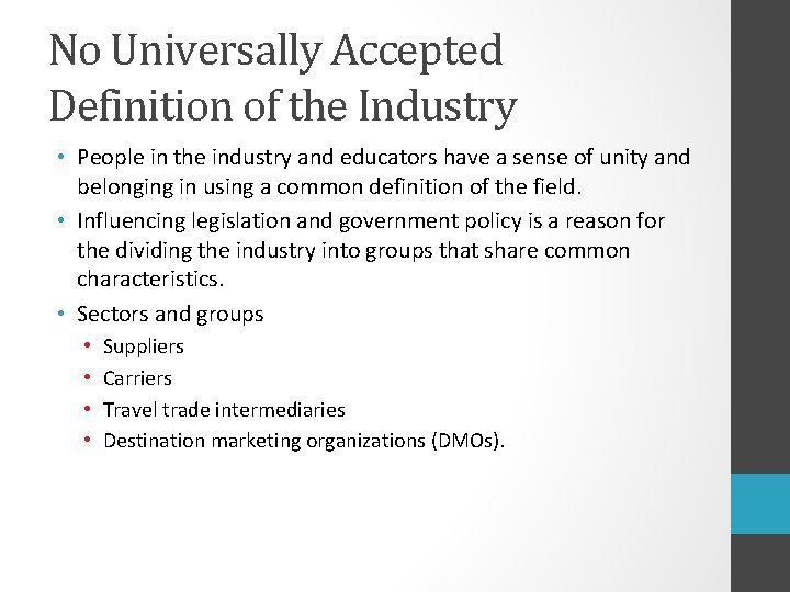 No Universally Accepted Definition of the Industry • People in the industry and educators