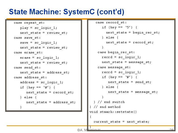State Machine: System. C (cont’d) case repeat_st: play = sc_logic_1; next_state = review_st; case State Machine: System. C (cont’d) case repeat_st: play = sc_logic_1; next_state = review_st; case