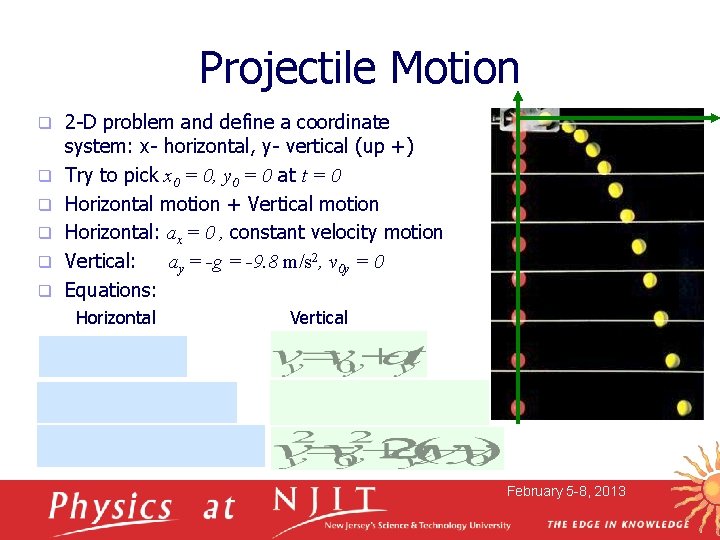 Projectile Motion q q q 2 -D problem and define a coordinate system: x-