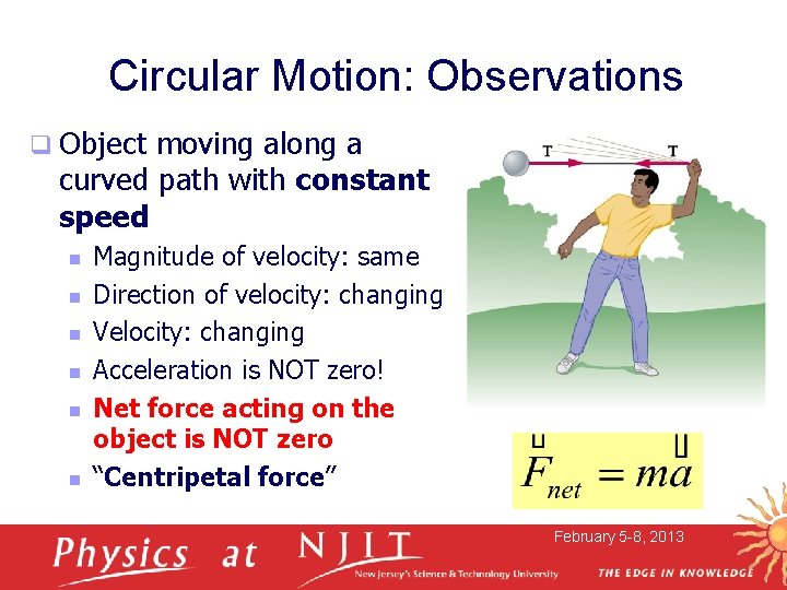 Circular Motion: Observations q Object moving along a curved path with constant speed n Circular Motion: Observations q Object moving along a curved path with constant speed n