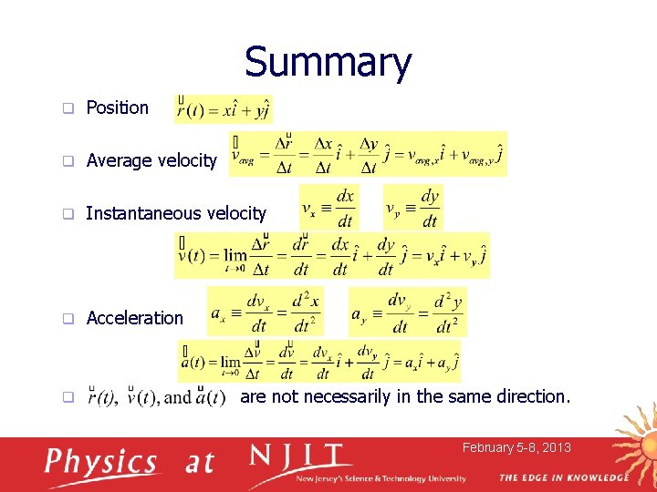 Summary q Position q Average velocity q Instantaneous velocity q Acceleration q are not