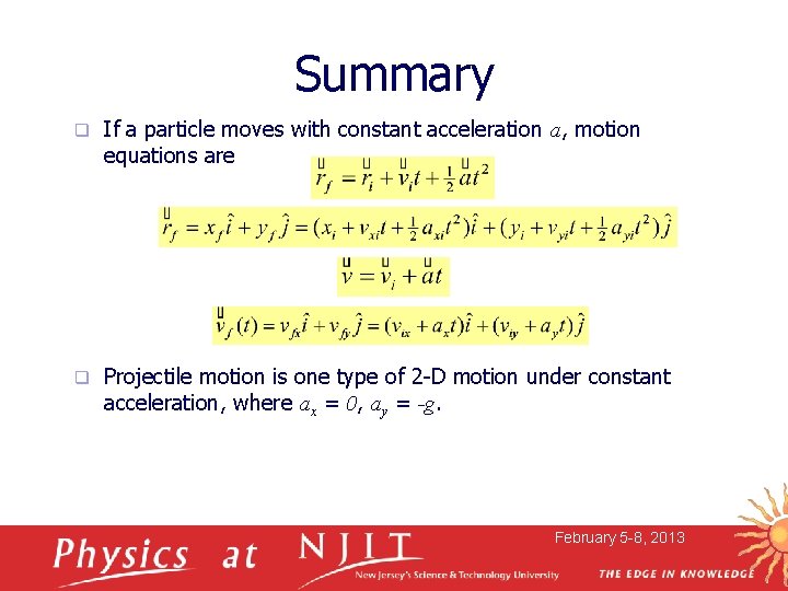 Summary q If a particle moves with constant acceleration a, motion equations are q