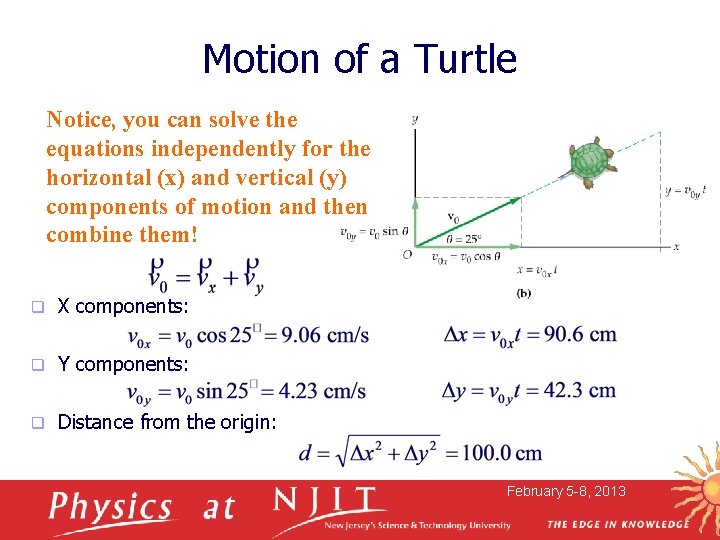 Motion of a Turtle Notice, you can solve the equations independently for the horizontal