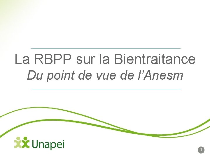 La RBPP sur la Bientraitance Du point de vue de l’Anesm 1 