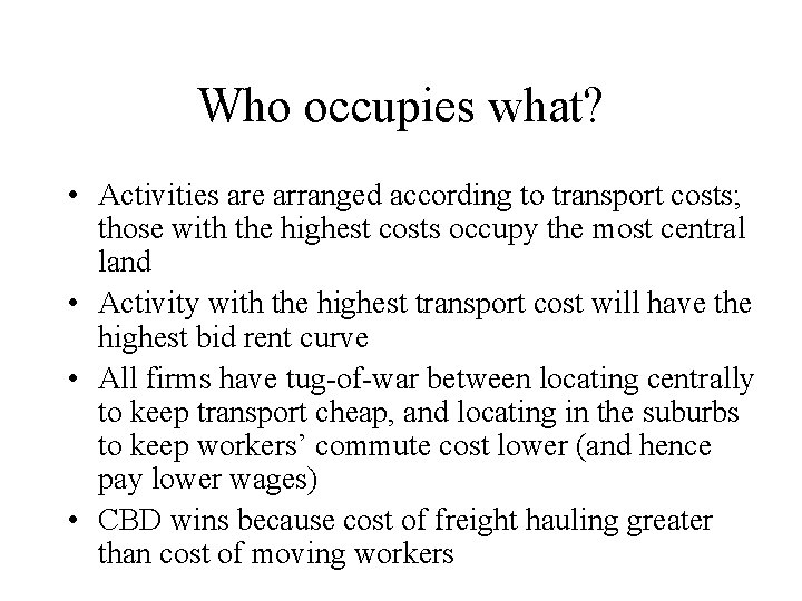 Who occupies what? • Activities are arranged according to transport costs; those with the