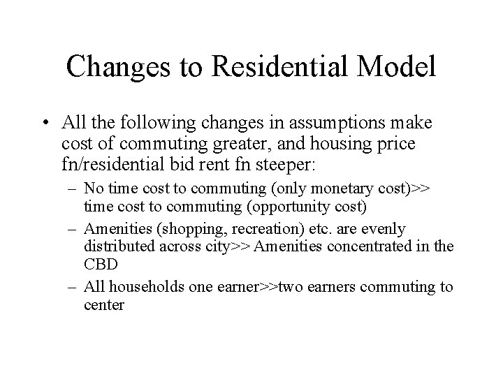 Changes to Residential Model • All the following changes in assumptions make cost of