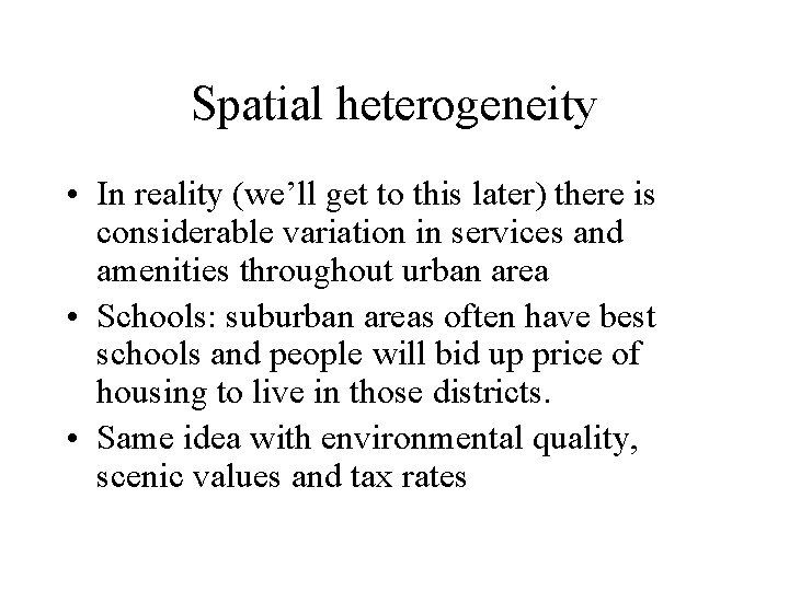 Spatial heterogeneity • In reality (we’ll get to this later) there is considerable variation