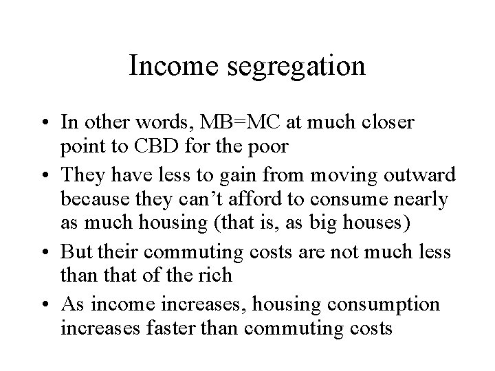Income segregation • In other words, MB=MC at much closer point to CBD for