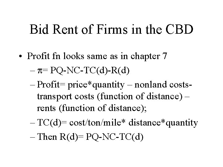 Bid Rent of Firms in the CBD • Profit fn looks same as in