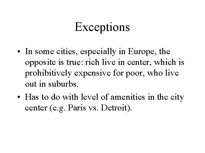 Exceptions • In some cities, especially in Europe, the opposite is true: rich live