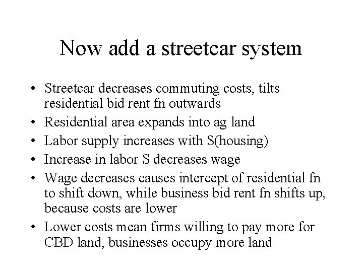 Now add a streetcar system • Streetcar decreases commuting costs, tilts residential bid rent