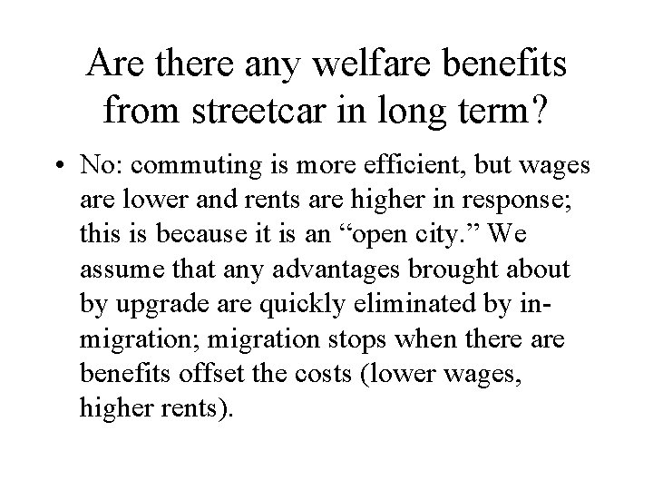 Are there any welfare benefits from streetcar in long term? • No: commuting is