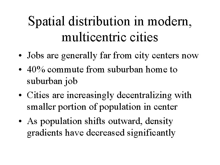 Spatial distribution in modern, multicentric cities • Jobs are generally far from city centers