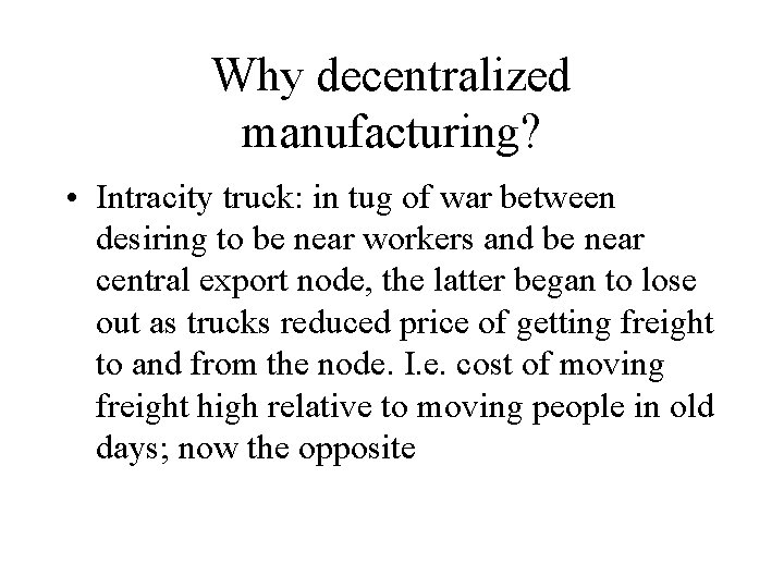 Why decentralized manufacturing? • Intracity truck: in tug of war between desiring to be