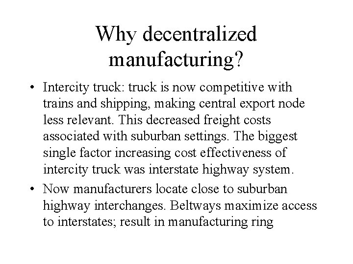 Why decentralized manufacturing? • Intercity truck: truck is now competitive with trains and shipping,