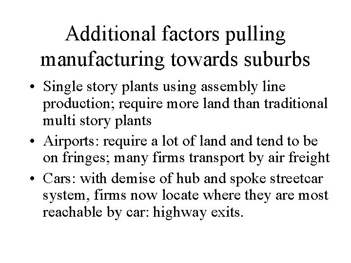 Additional factors pulling manufacturing towards suburbs • Single story plants using assembly line production;