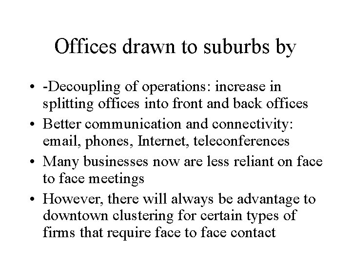 Offices drawn to suburbs by • -Decoupling of operations: increase in splitting offices into