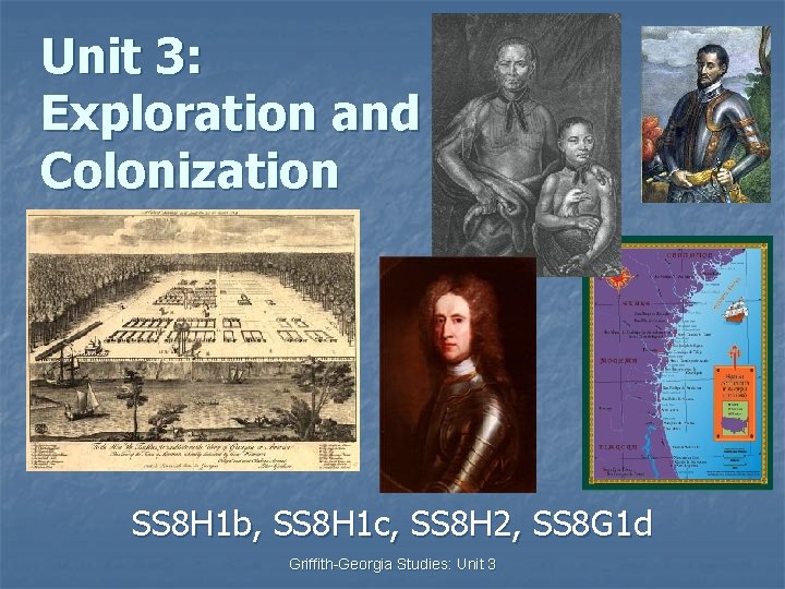 Unit 3: Exploration and Colonization SS 8 H 1 b, SS 8 H 1