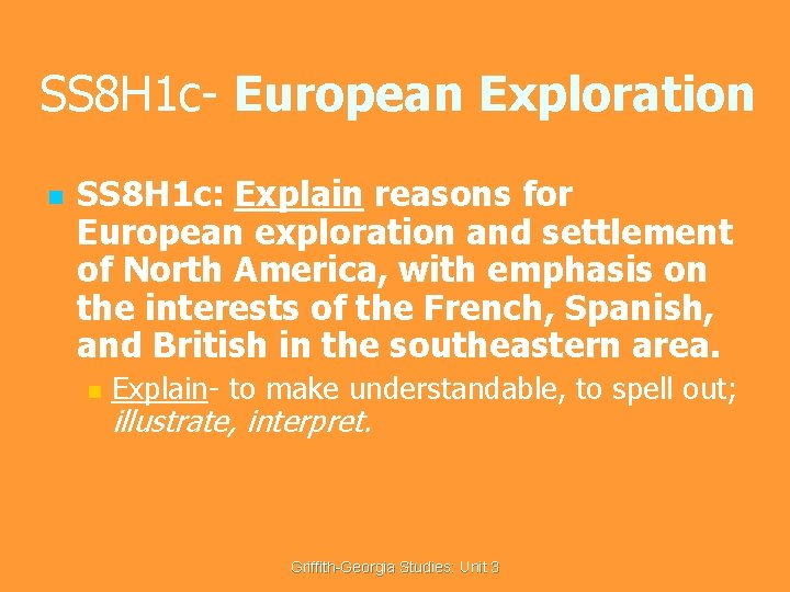 SS 8 H 1 c- European Exploration n SS 8 H 1 c: Explain