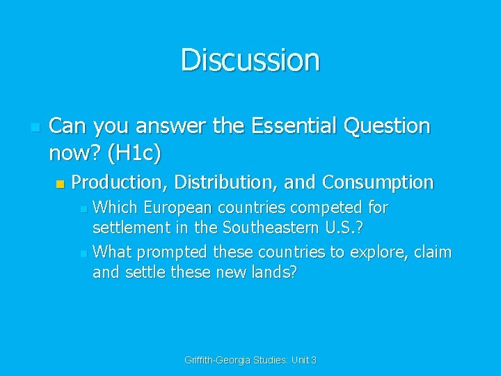 Discussion n Can you answer the Essential Question now? (H 1 c) n Production,