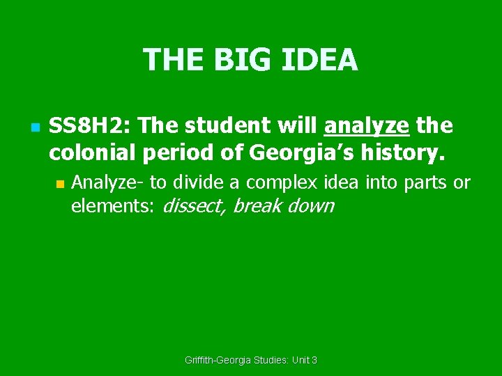 THE BIG IDEA n SS 8 H 2: The student will analyze the colonial