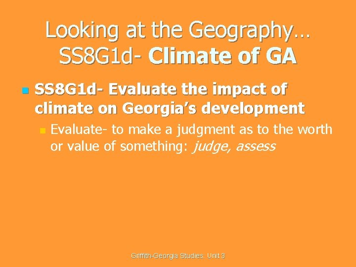 Looking at the Geography… SS 8 G 1 d- Climate of GA n SS