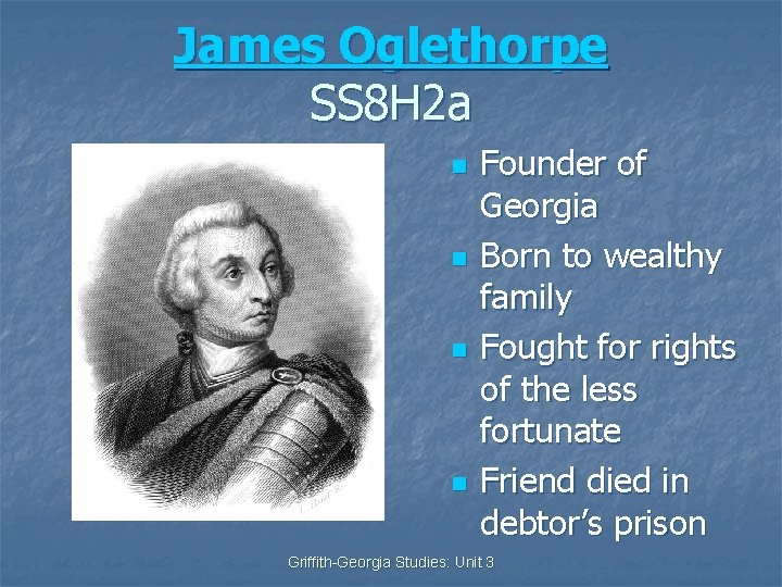 James Oglethorpe SS 8 H 2 a n n Founder of Georgia Born to