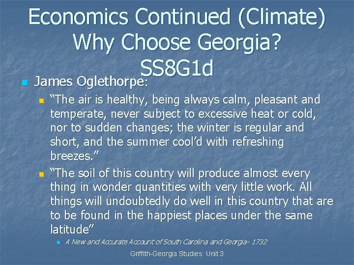 Economics Continued (Climate) Why Choose Georgia? SS 8 G 1 d n James Oglethorpe: