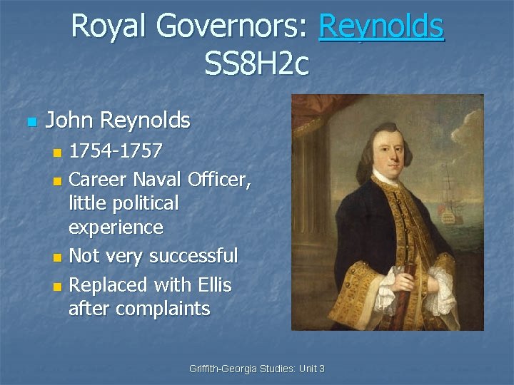 Royal Governors: Reynolds SS 8 H 2 c n John Reynolds 1754 -1757 n