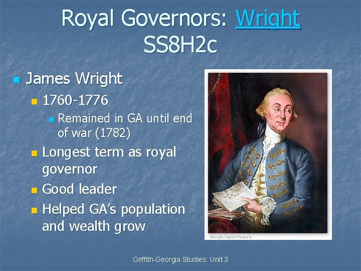 Royal Governors: Wright SS 8 H 2 c n James Wright n 1760 -1776