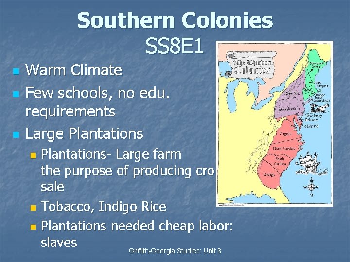 Southern Colonies SS 8 E 1 n n n Warm Climate Few schools, no