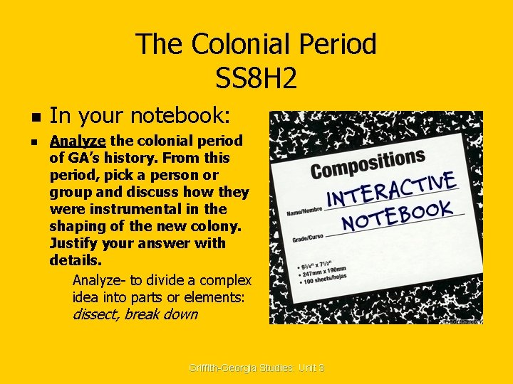 The Colonial Period SS 8 H 2 n n In your notebook: Analyze the