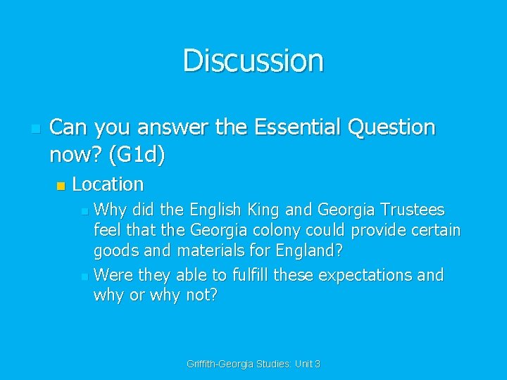 Discussion n Can you answer the Essential Question now? (G 1 d) n Location