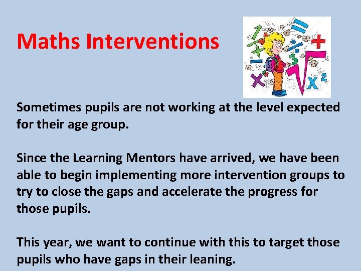 Maths Interventions Sometimes pupils are not working at the level expected for their age