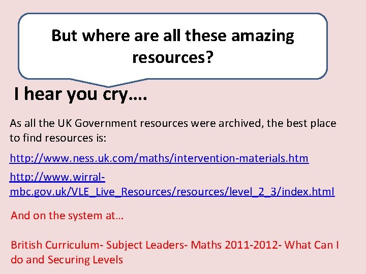 But where all these amazing resources? I hear you cry…. As all the UK