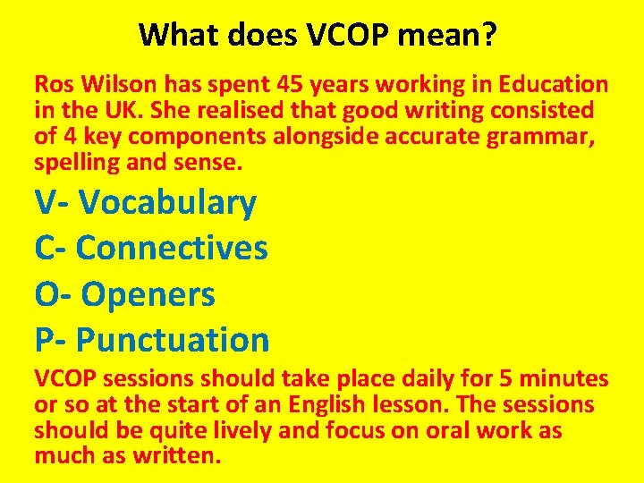 What does VCOP mean? Ros Wilson has spent 45 years working in Education in What does VCOP mean? Ros Wilson has spent 45 years working in Education in
