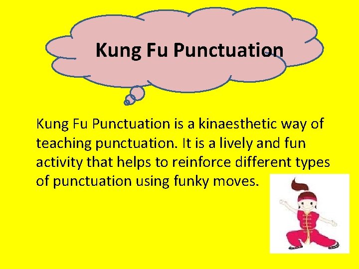 Kung Fu Punctuation is a kinaesthetic way of teaching punctuation. It is a lively