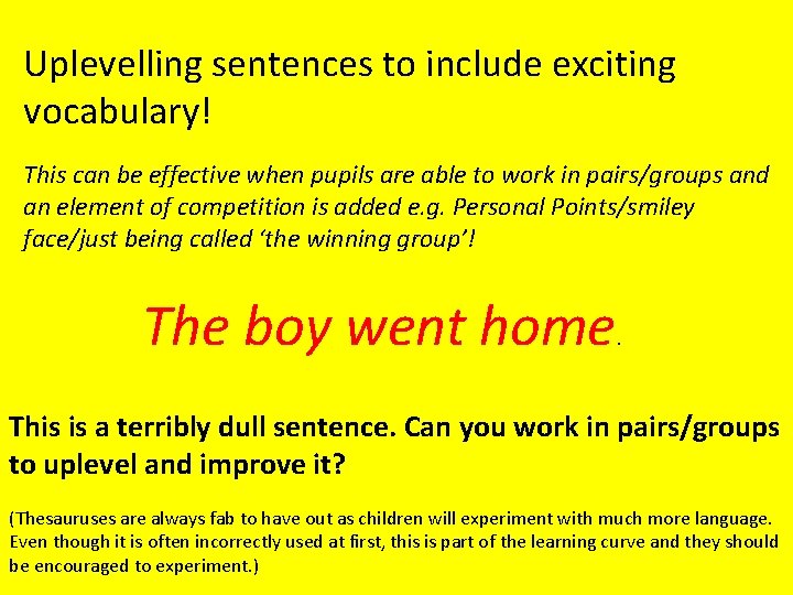 Uplevelling sentences to include exciting vocabulary! This can be effective when pupils are able Uplevelling sentences to include exciting vocabulary! This can be effective when pupils are able