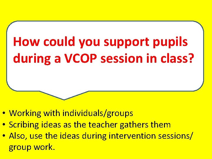 How could you support pupils during a VCOP session in class? • Working with How could you support pupils during a VCOP session in class? • Working with